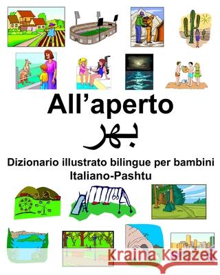 Italiano-Pashtu All'aperto Dizionario illustrato bilingue per bambini Richard Carlson 9781659285475 Independently Published - książka