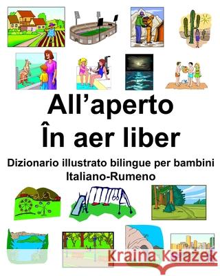 Italiano-Rumeno All'aperto/În aer liber Dizionario illustrato bilingue per bambini Carlson, Richard 9781659762662 Independently Published - książka