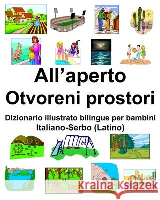 Italiano-Serbo (Latino) All'aperto/Otvoreni prostori Dizionario illustrato bilingue per bambini Richard Carlson 9781659775297 Independently Published - książka