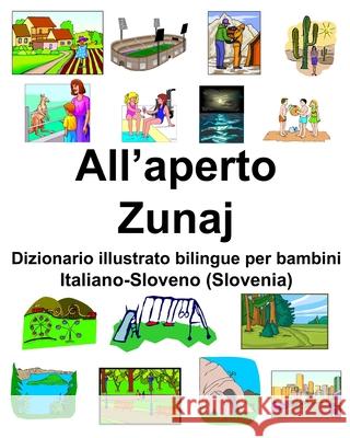 Italiano-Sloveno (Slovenia) All'aperto/Zunaj Dizionario illustrato bilingue per bambini Richard Carlson 9781659850796 Independently Published - książka