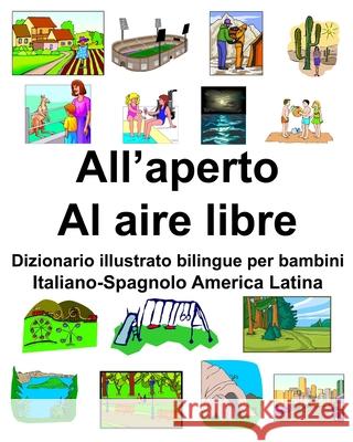 Italiano-Spagnolo America Latina All'aperto/Al aire libre Dizionario illustrato bilingue per bambini Richard Carlson 9781656289551 Independently Published - książka