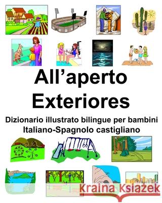 Italiano-Spagnolo castigliano All'aperto/Exteriores Dizionario illustrato bilingue per bambini Richard Carlson 9781660388851 Independently Published - książka