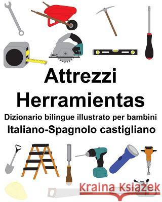 Italiano-Spagnolo castigliano Attrezzi/Herramientas Dizionario bilingue illustrato per bambini Carlson, Suzanne 9781794458376 Independently Published - książka