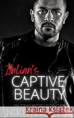 Italian's Captive Beauty Nikita Slater   9798370761713 Independently Published - książka