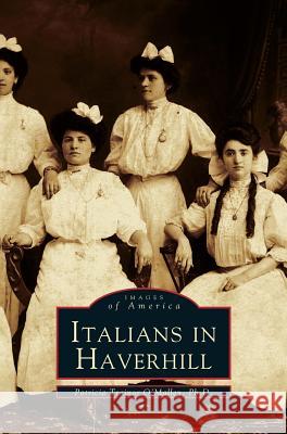 Italians in Haverhill Patricia Trainor O'Malley 9781531605278 Arcadia Publishing Library Editions - książka