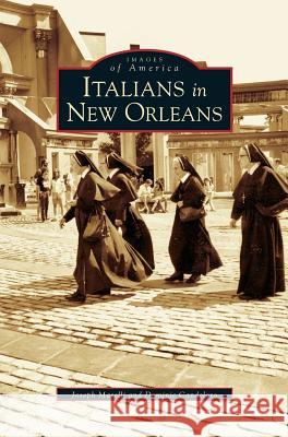 Italians in New Orleans Dominic Candeloro Joseph Maselli 9781531611583 Arcadia Library Editions - książka