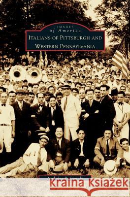 Italians of Pittsburgh and Western Pennsylvania Nicholas P. Ciotola 9781531622343 Arcadia Library Editions - książka