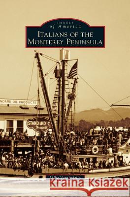 Italians of the Monterey Peninsula Mike Ventimiglia 9781531677473 Arcadia Library Editions - książka