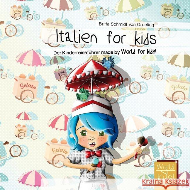 Italien for kids : Der Kinderreiseführer made by World for kids! Schmidt von Groeling, Britta 9783946323013 World for kids - książka