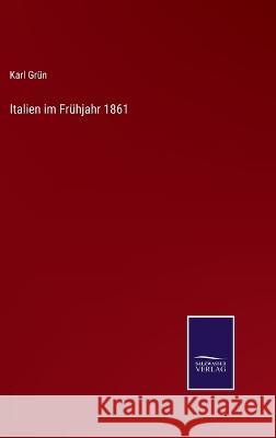Italien im Frühjahr 1861 Karl Grün 9783375089917 Salzwasser-Verlag - książka
