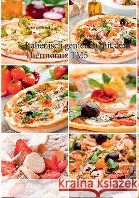 Italienisch genießen mit dem Thermomix TM5 Brigitte Mollerhoff 9783734762376 Books on Demand - książka