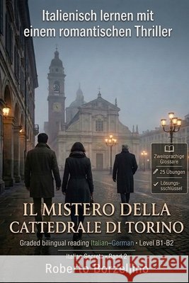 Italienisch lernen mit einem Romantic Thriller. Il mistero della Cattedrale di Torino. B1/B2: Ein echter Roman, zweisprachige Glossare, 25 Übungen mit Borzellino, Roberto 9798193921028 Independently Published - książka
