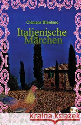 Italienische Märchen Brentano, Clemens 9781539591856 Createspace Independent Publishing Platform - książka