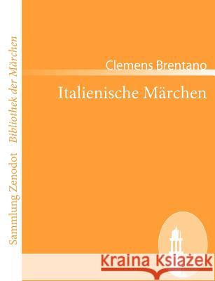 Italienische Märchen Brentano, Clemens 9783866404953 Contumax Gmbh & Co. Kg - książka