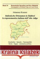 Italienische Ortsnamen in Südtirol / La toponomastica italiana dell' Alto Adige : Geschichte Sprache Namenpolitik Kramer, Johannes 9783898218580 ibidem - książka