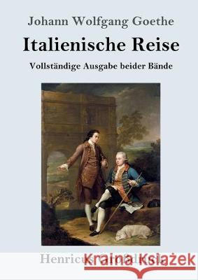 Italienische Reise (Großdruck): Vollständige Ausgabe beider Bände Johann Wolfgang Goethe 9783847825982 Henricus - książka