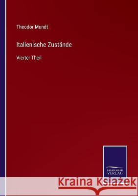 Italienische Zustände: Vierter Theil Theodor Mundt 9783375112264 Salzwasser-Verlag - książka
