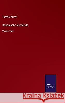 Italienische Zustände: Vierter Theil Theodor Mundt 9783375112271 Salzwasser-Verlag - książka