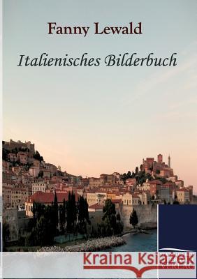 Italienisches Bilderbuch Lewald, Fanny   9783862670185 Europäischer Hochschulverlag - książka