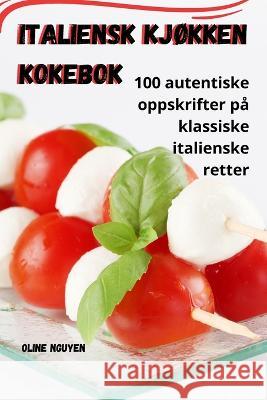Italiensk kjokken Kokebok Oline Nguyen   9781835311769 Aurosory ltd - książka