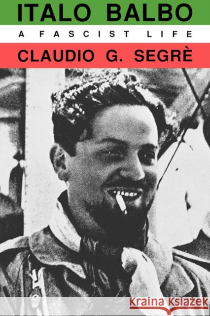 Italo Balbo: A Fascist Life Segre, Claudio G. 9780520071995 University of California Press - książka