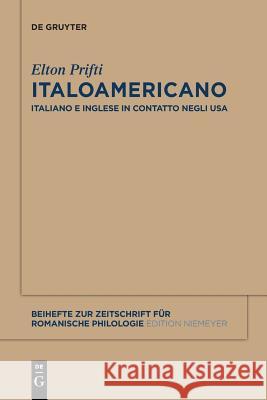 Italoamericano: Italiano E Inglese in Contatto Negli Usa. Analisi Diacronica Variazionale E Migrazionale Prifti, Elton 9783110482096 de Gruyter Mouton - książka