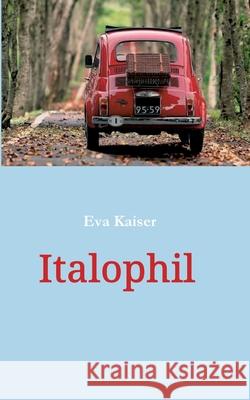 Italophil Eva Kaiser 9783347057975 Tredition Gmbh - książka
