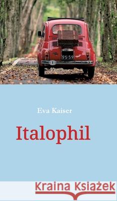 Italophil Eva Kaiser 9783347057982 Tredition Gmbh - książka