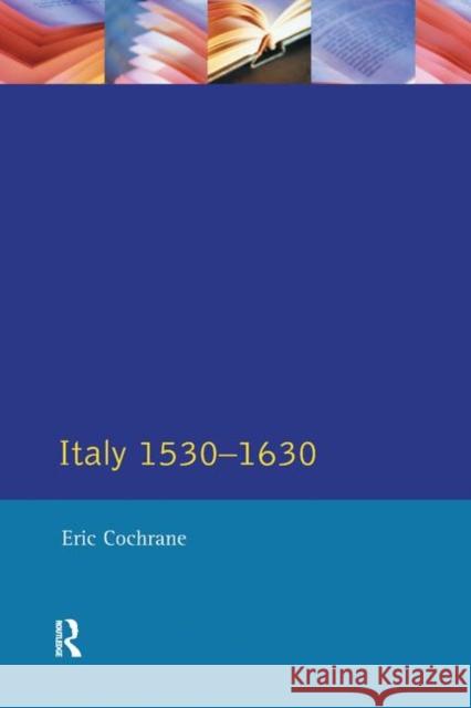 Italy 1530-1630 Cochrane, Eric 9780582491441 Longman History of Italy - książka