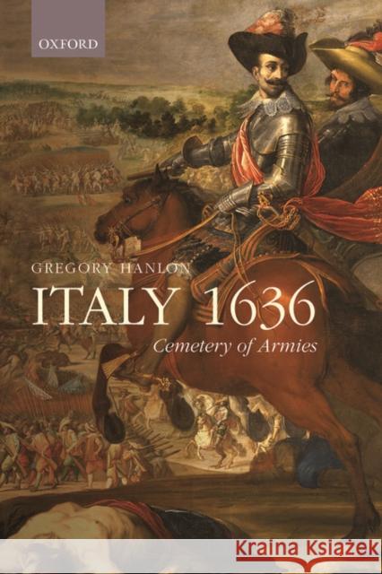 Italy 1636: Cemetery of Armies Gregory Hanlon 9780198738244 Oxford University Press, USA - książka