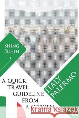 Italy - Palermo - A Quick Travel Guideline From A Citizen Shing Schih 9781072888598 Independently Published - książka