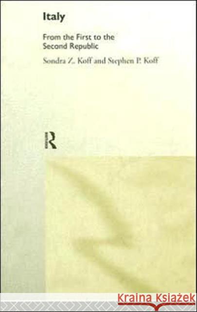Italy : From the 1st to the 2nd Republic Sondra Z. Koff Stephen P. Koff 9780415196635 Routledge - książka