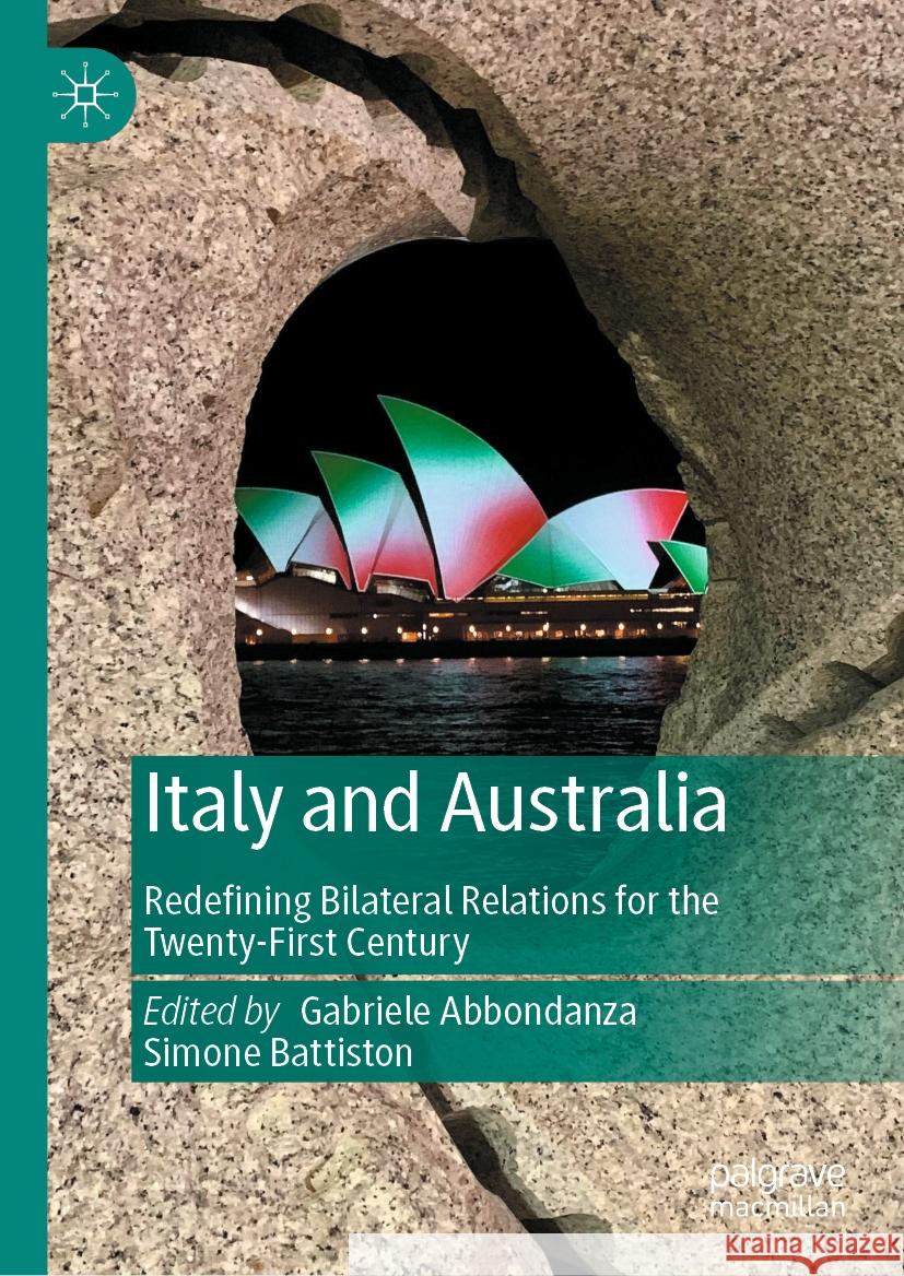 Italy and Australia: Redefining Bilateral Relations for the Twenty-First Century Gabriele Abbondanza Simone Battiston 9789819932153 Palgrave MacMillan - książka