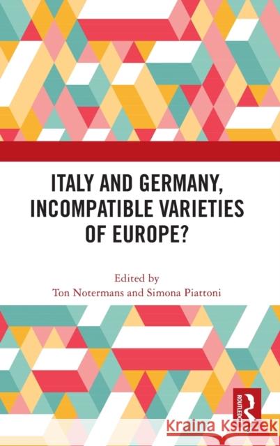 Italy and Germany, Incompatible Varieties of Europe? Ton Notermans Simona Piattoni 9781032248950 Routledge - książka