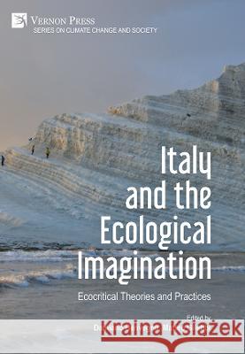 Italy and the Ecological Imagination: Ecocritical Theories and Practices Damiano Benvegnu 9781648892257 Vernon Press - książka