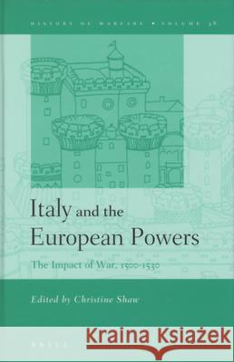 Italy and the European Powers: The Impact of War, 1500-1530 C. Shaw Christine Shaw 9789004151635 Brill Academic Publishers - książka