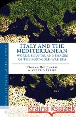 Italy and the Mediterranean: Words, Sounds, and Images of the Post-Cold War Era Bouchard, N. 9781137343451  - książka