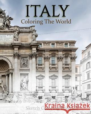 Italy Coloring The World: Sketch Coloring Book Hutzler, Anthony 9781535399067 Createspace Independent Publishing Platform - książka