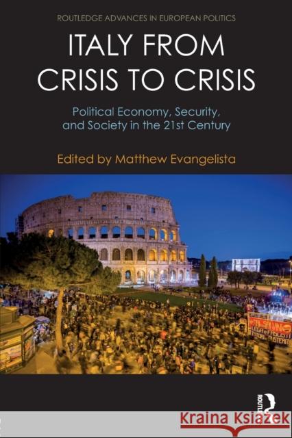 Italy from Crisis to Crisis: Political Economy, Security, and Society in the 21st Century  9781138106857 Routledge Advances in European Politics - książka