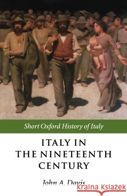 Italy in the Nineteenth Century: 1796-1900 Davis, John A. 9780198731276 Oxford University Press, USA - książka