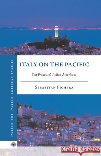 Italy on the Pacific: San Francisco's Italian Americans Fichera, S. 9781349341887 Palgrave MacMillan - książka