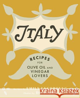 Italy: Recipes for Olive Oil and Vinegar Lovers Emily Lycopolus, DL Acken 9781771512251 TouchWood Editions - książka