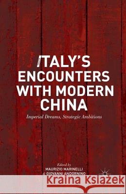 Italy's Encounters with Modern China: Imperial Dreams, Strategic Ambitions Marinelli, M. 9781349450640 Palgrave MacMillan - książka