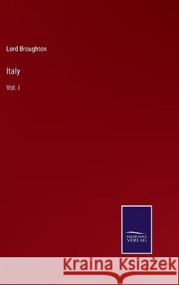 Italy: Vol. I Lord Broughton   9783375120238 Salzwasser-Verlag - książka