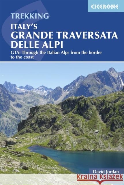 Italy's Grande Traversata delle Alpi: GTA: Through the Italian Alps from the Swiss border to the Mediterranean David Jordan 9781786310408 Cicerone Press - książka
