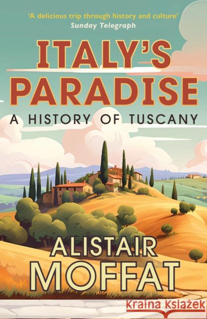 Italy's Paradise: A History of Tuscany Moffat, Alistair 9781780278766 Birlinn General - książka