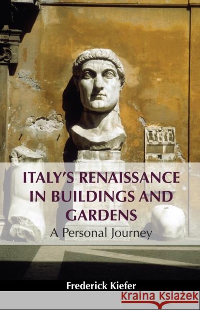 Italy’s Renaissance in Buildings and Gardens: A Personal Journey Frederick Kiefer 9781839992797 Anthem Press - książka