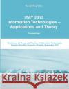 Itat 2013: Information Technologies - Applications and Theory (Proceedings) Tomas Vinar 9781490952000 Createspace