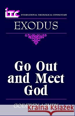 Itc - Exodus: Go Out and Meet God Ashby, Godfrey 9780802843326 Wm. B. Eerdmans Publishing Company - książka