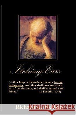 Itching Ears: A Return To Scriptural Truth McBain, Richard L. 9781489553959 Createspace - książka